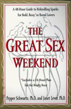 Paperback The Great Sex Weekend: A 48-Hour Guide to Rekindling Sparks for Bold, Busy or Bored Lovers Book