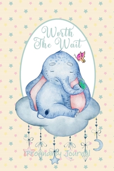 Worth the Wait: Pregnancy Journal. Gender Neutral, Baby Elephant, Hearts in the Clouds