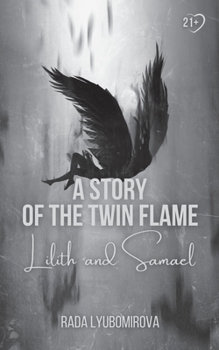 Paperback A Story of The Twin Flame: A Dark Romance Novel of Lilith and Samael Book