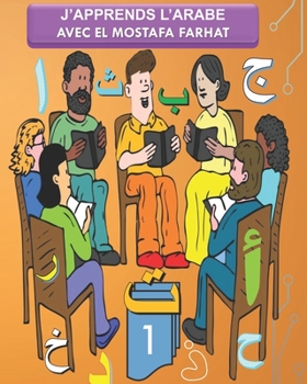 Paperback J'Apprends l'Arabe Avec El Mostafa Farhat: L'arabe avec la méthode syllabique. [French] Book