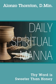 Paperback Daily Spiritual Manna: Thy Word is Sweeter Than Honey Book