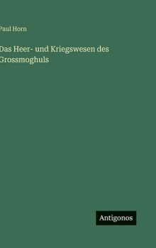Hardcover Das Heer- und Kriegswesen des Grossmoghuls [German] Book