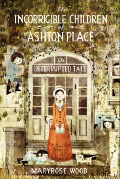 The Interrupted Tale - Book #4 of the Incorrigible Children of Ashton Place