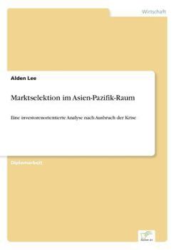 Paperback Marktselektion im Asien-Pazifik-Raum: Eine investorenorientierte Analyse nach Ausbruch der Krise [German] Book