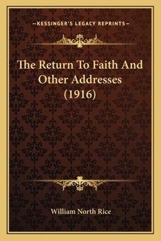 Paperback The Return To Faith And Other Addresses (1916) Book