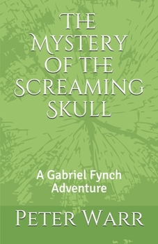 Paperback The Mystery of the Screaming Skull: A Gabriel Fynch Adventure Book