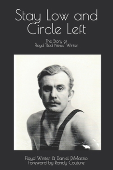 Paperback Stay Low and Circle Left, The Story of Floyd "Bad News" Winter Book