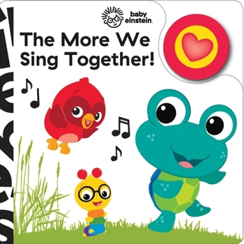 Board book Baby Einstein: The More We Sing Together! Sound Book [With Battery] Book