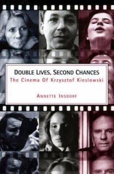 Hardcover Double Lives, Second Chances: The Cinema of Krzystzof Kieslowski Book