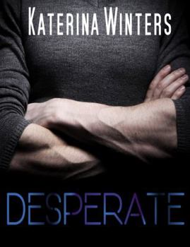 Paperback Desperate: A Contemporary Love/Hate Romance (The DeLeon Family) Book