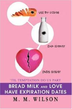 Paperback Bread Milk and Love Have Expiration Dates: 'Til Temptation Do Us Part Book