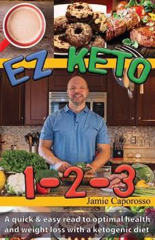 Paperback EZ Keto 1-2-3: A quick & easy read to optimal health and weight loss with a ketogenic diet Book