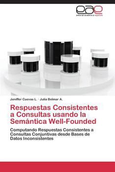 Paperback Respuestas Consistentes a Consultas usando la Semántica Well-Founded [Spanish] Book