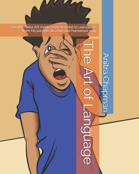 Paperback The Art of Language: See the mess Art made as he learned to use idioms from his parents, in a fun and humorous way. Book