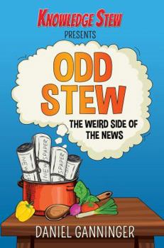 Paperback Odd Stew: The Weird Side of the News (Knowledge Stew Presents) Book