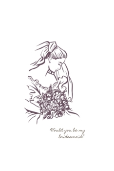 Bridesmaid Journal : Plan everything your need to do for your friend before the big day: A Great Gift for your the maid of honor