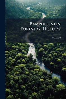 Paperback Pamphlets on Forestry. History; Volume 8 Book