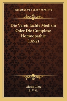 Paperback Die Vereinfachte Medizin Oder Die Complexe Homoopathie (1892) [German] Book