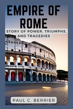 Paperback Empire of Rome: A Story of Power, Triumphs, and Tragedies Book