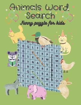 Animals Word Search Puzzle: Funny, Easy, and Edicational Animals word search puzzles with solution for kids (35 puzzle + animals quizzes with solutions). puzzle book with 94 pages.