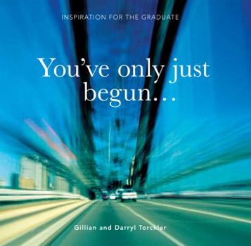 Hardcover You've Only Just Begun: Inspiration for the Graduate Book