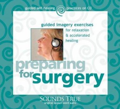 Audio CD Preparing for Surgery: Guided Imagery Exercises for Relaxation & Accelerated Healing Book