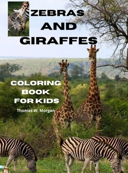 Zebras and Giraffes Coloring Book for Kids: Children Activity Book for Boys, Girls and Kids Ages 3-8 with Gentle and Cute Zebras and Giraffes Amazing Zebra and Giraffe Coloring Book for Kids Ages 3-8