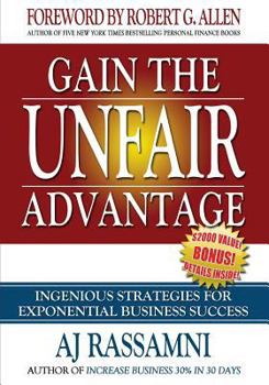 Paperback Gain The Unfair Advantage: Ingenious Strategies For Exponential Business Success Book