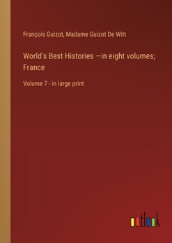 Paperback World's Best Histories -in eight volumes; France: Volume 7 - in large print Book