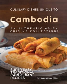 Paperback Culinary Dishes Unique to Cambodia: An Authentic Asian Cuisine Collection! Book