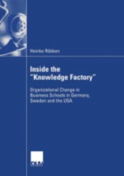 Paperback Inside the "Knowledge Factory": Organizational Change in Business Schools in Germany, Sweden and the USA Book