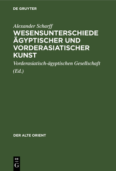 Hardcover Wesensunterschiede Ägyptischer Und Vorderasiatischer Kunst: Ein Vortrag [German] Book