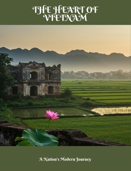 Paperback The Heart Of Vietnam: A Nation'S Modern Journey Book