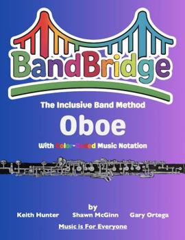 Paperback BandBridge Beginning Band Method Book for Oboe with Color-Coded Music Notation: The Inclusive Band Method (BandBridge Beginning Band Method Books: The Inclusive Band Method) Book