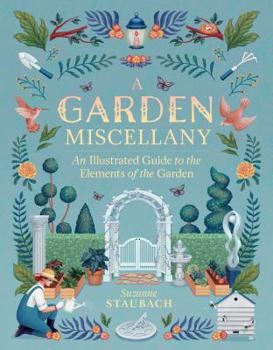 Hardcover A Garden Miscellany: An Illustrated Guide to the Elements of the Garden Book