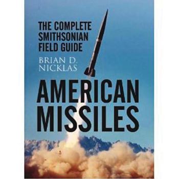 Hardcover American Missiles: The Complete Smithsonian Field Guide Book