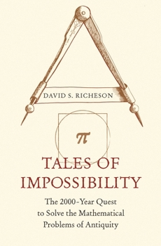 Paperback Tales of Impossibility: The 2000-Year Quest to Solve the Mathematical Problems of Antiquity Book