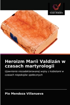 Paperback Heroizm Maríi Valdizán w czasach martyrologii [Polish] Book