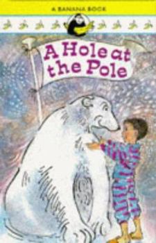 Hardcover A Hole at the Pole (Yellow Bananas) Book