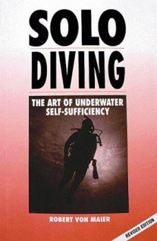 Paperback Solo Diving, Revised: The Art of Underwater Self-Sufficiency Book