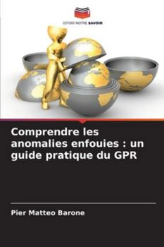 Paperback Comprendre les anomalies enfouies: un guide pratique du GPR [French] Book