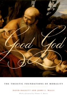 Paperback Good God: The Theistic Foundations of Morality Book