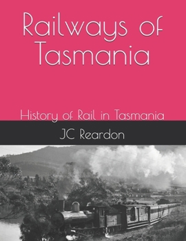 Railways of Tasmania: History of Rail in Tasmania