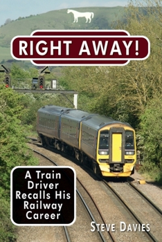 Paperback Right Away!: A Train Driver Recalls His Railway Career Book