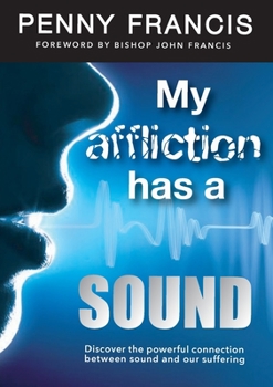 Paperback My Affliction Has a Sound: Discover the powerful connection between sound and our suffering Book