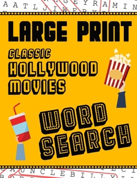 Paperback Large Print Classic Hollywood Movies Word Search: With Movie Pictures Extra-Large, For Adults & Seniors Have Fun Solving These Hollywood Film Word Fin [Large Print] Book
