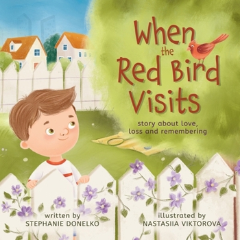 When the Red Bird Visits: story of love, loss and remembering