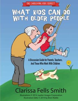 Paperback What Kids Can Do with Older People (The Caregiving Kids Series) Book