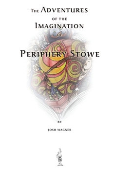 Paperback The Adventures of the Imagination of Periphery Stowe: a future fairy tale Book