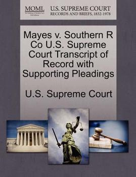 Paperback Mayes V. Southern R Co U.S. Supreme Court Transcript of Record with Supporting Pleadings Book